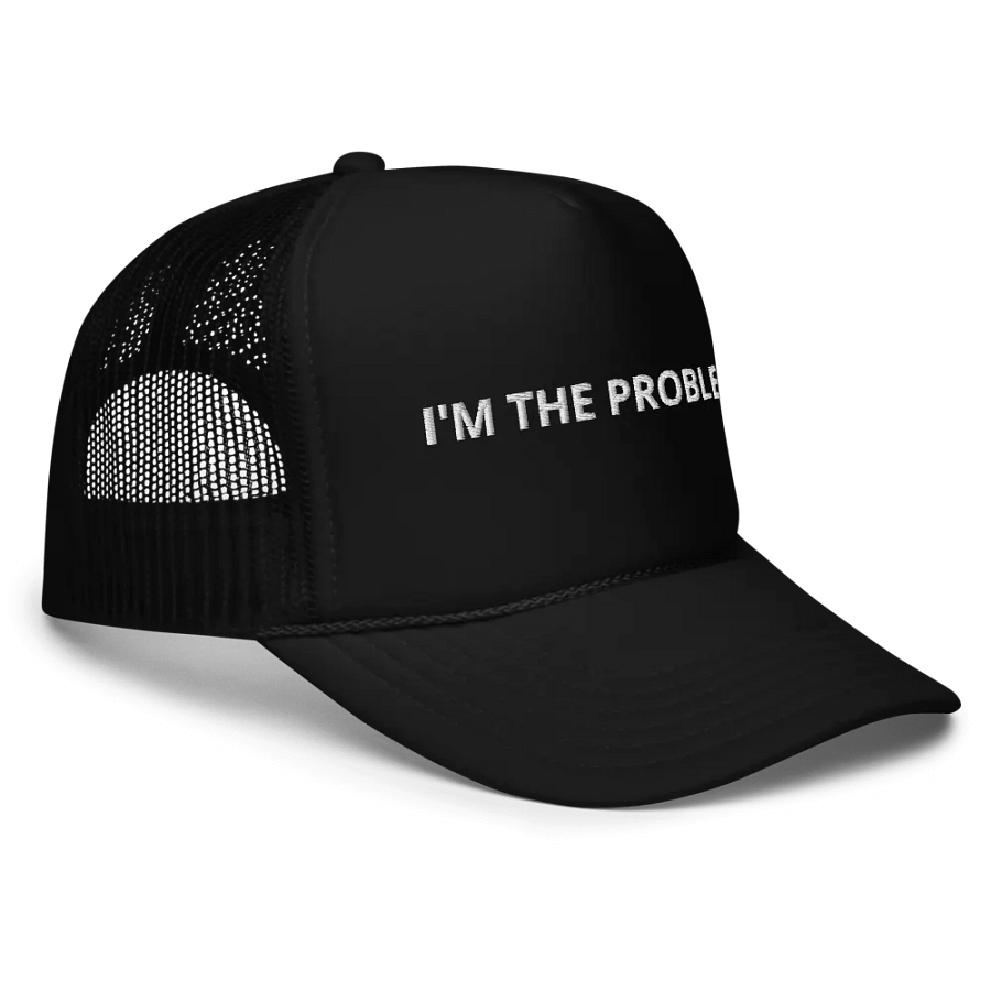 I'm the problem - Embroidered Trucker Cap Hat product image (3)