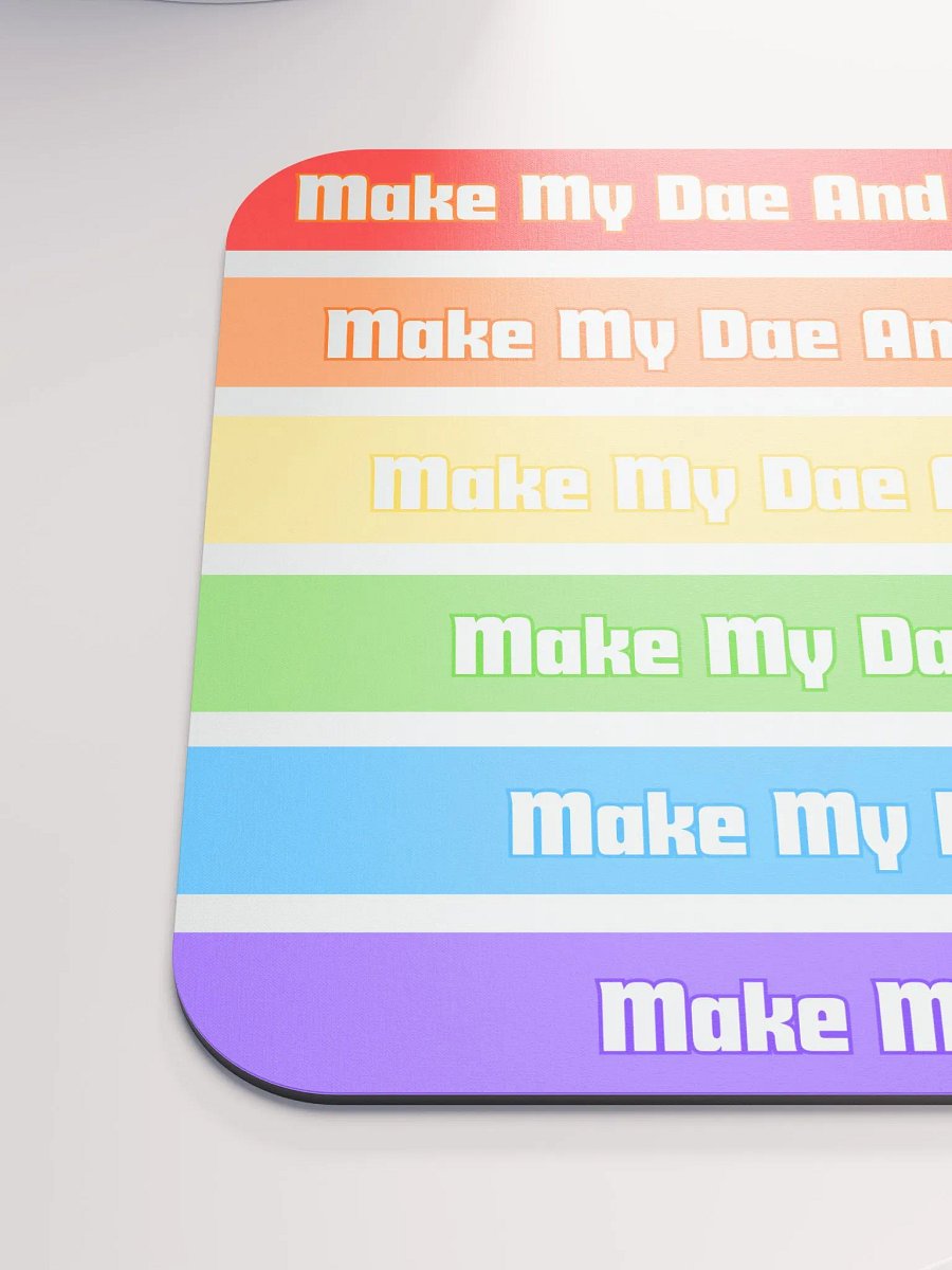 Mouse Pad: Make My Dae And Be Gay product image (6)