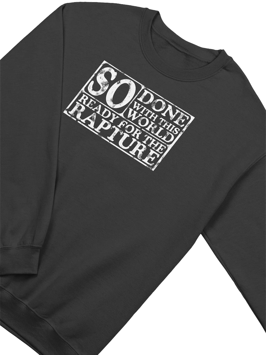 So Done With This World, So Ready For The Rapture Sweatshirt product image (3)