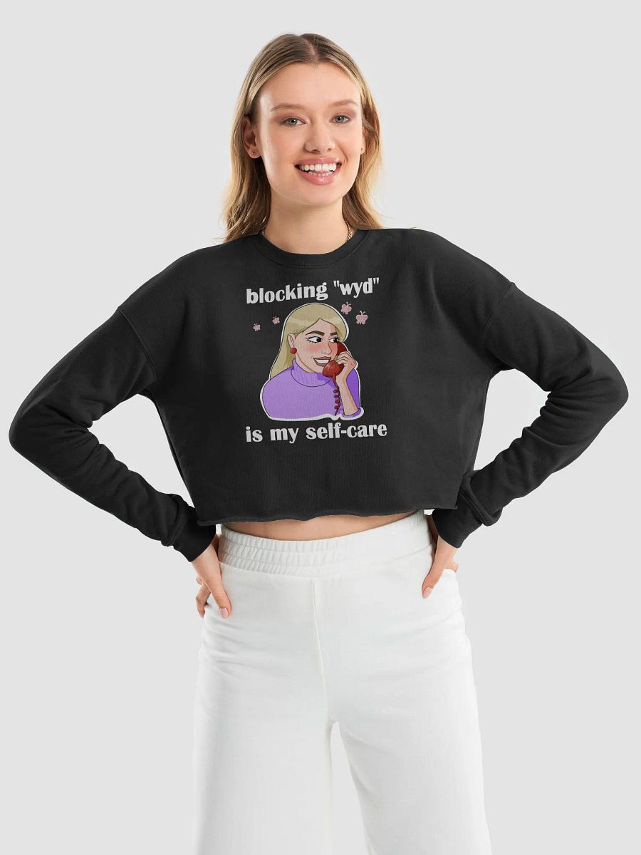 blocking "wyd" is my self-care - CROP sweatshirt, raw hem product image (3)