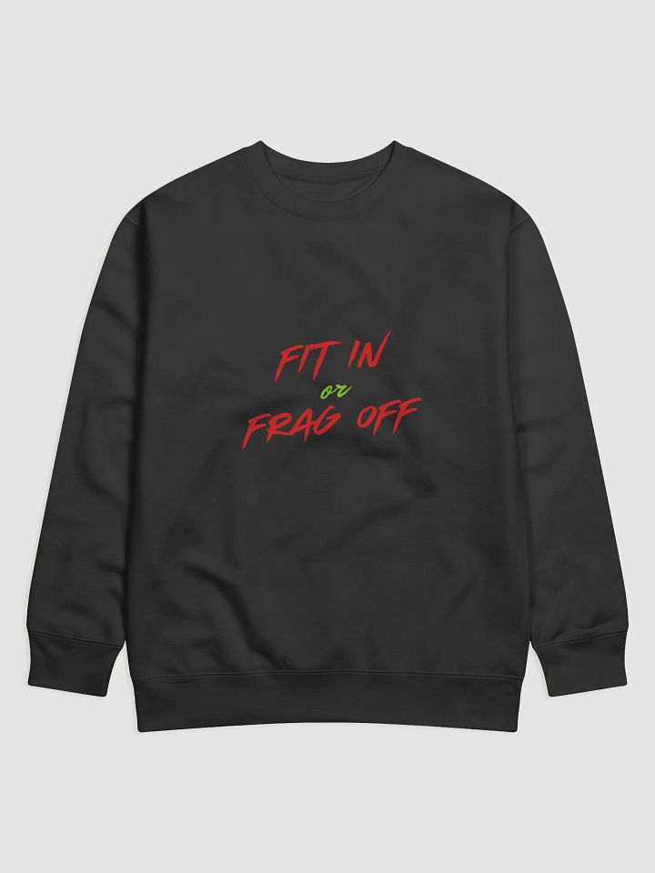 Fit In or Frag Off Premium Sweatshirt product image (1)