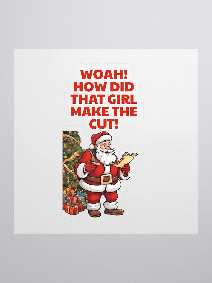 Woah! How Did That Girl Make The Cut! Christmas Sticker product image (1)