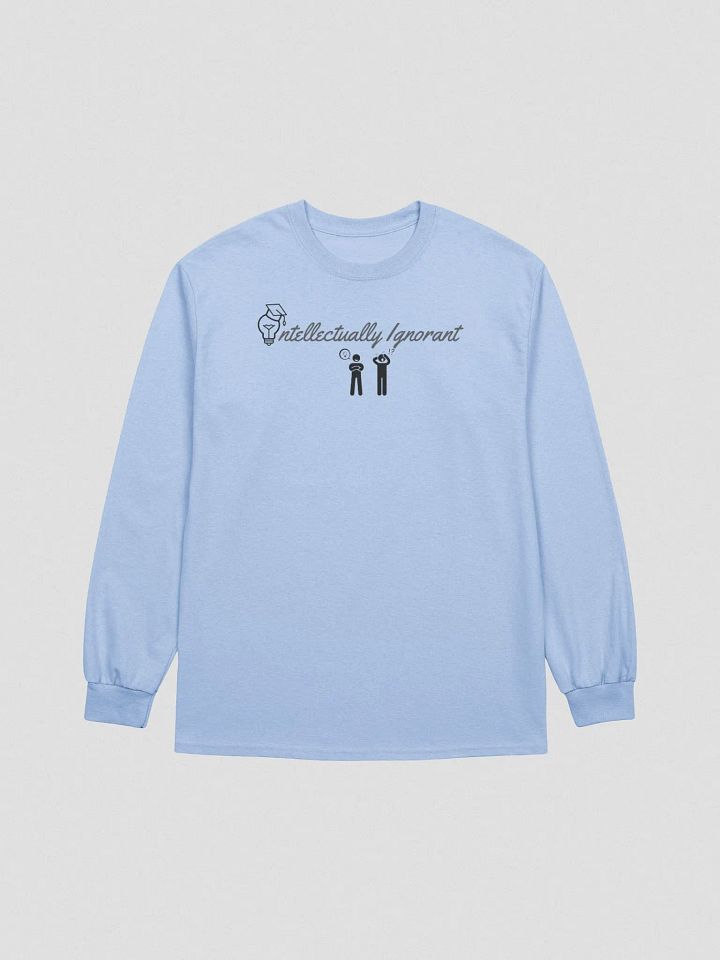 Intellectually Ignorant Grey scale Long Sleeve T-Shirt product image (1)