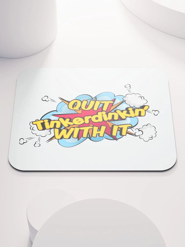 QUIT TINKERDINKIN MOUSE PAD product image (1)