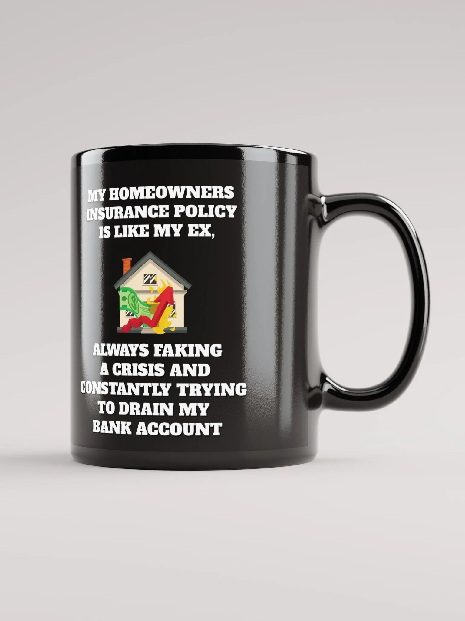 My Homeowners Insurance Policy Is Like My Ex - Black Mug product image (2)