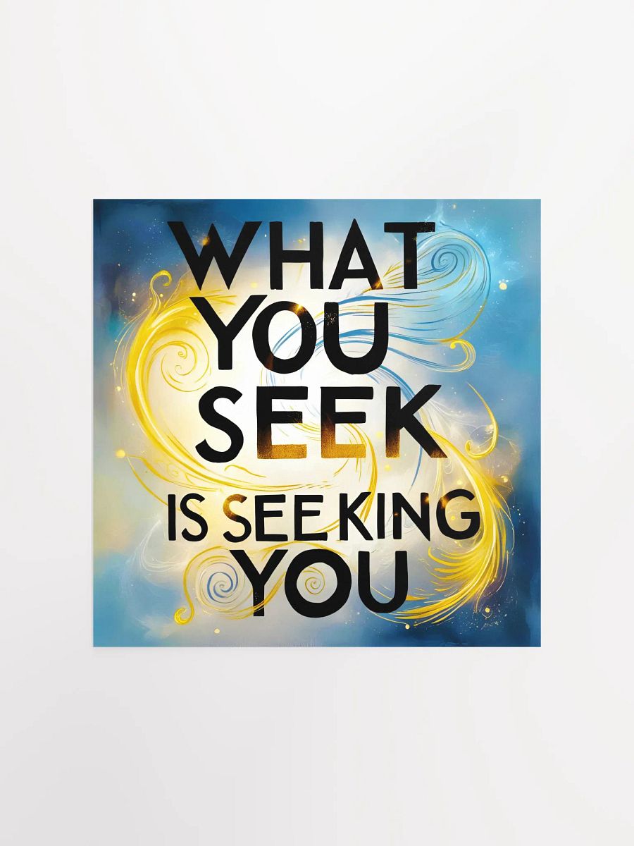 What you seek is seeking you - Enhanced Matte Paper Poster product image (1)