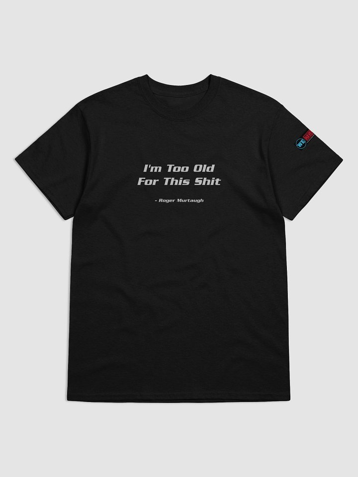 Roger Murtaugh Quote Tee product image (1)