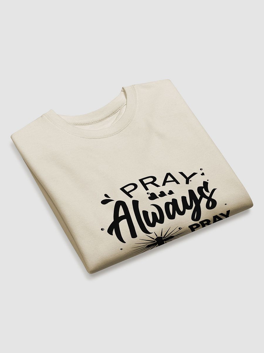 Pray Always Pray Premium Sweatshirt product image (9)