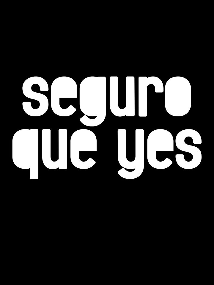 Seguro que Yes Camiseta Unisex product image (1)