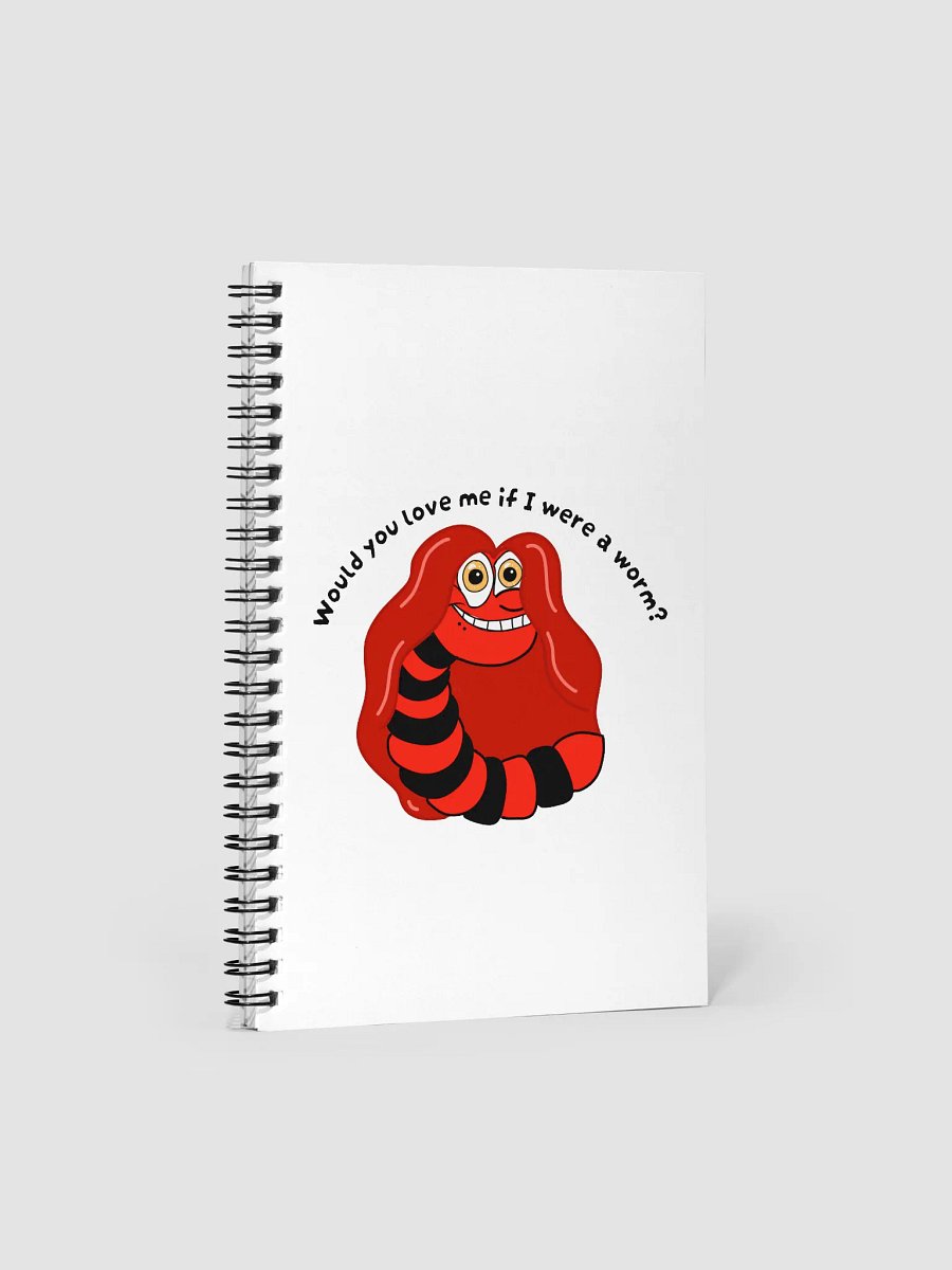 Would you love me if I were a worm? Notebook product image (1)