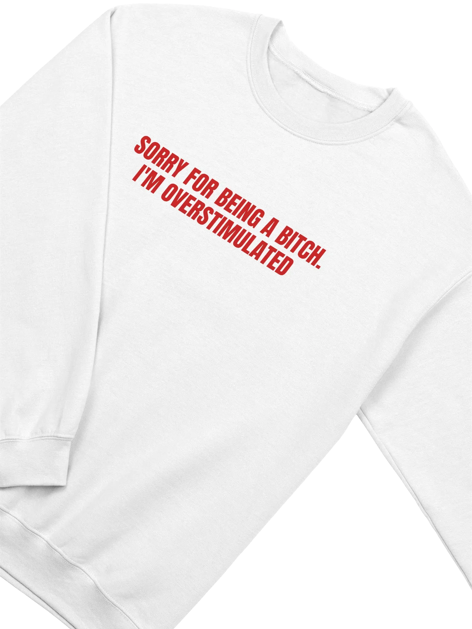 Sorry For Being A Bitch I'm Overstimulated Sweatshirt product image (2)