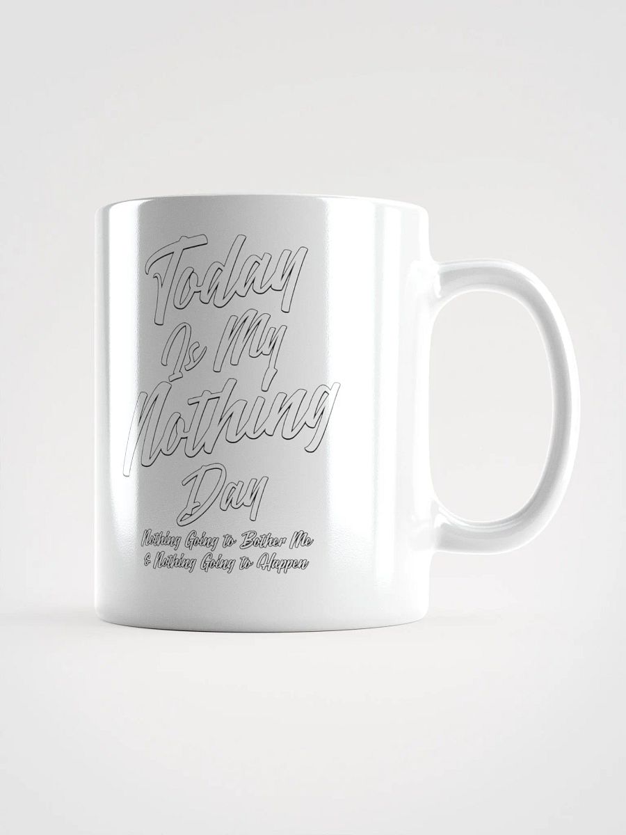 Today Is My Nothing Day Inspirational White Mug product image (16)