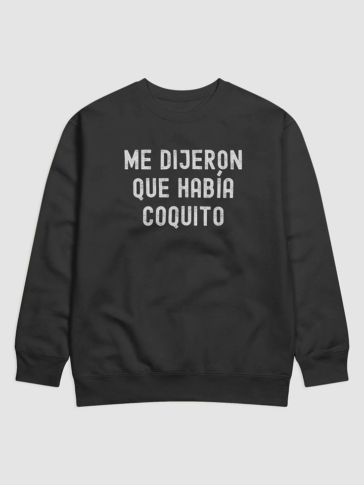 Me Dijeron que Había Coquito Premium Crewneck Sweatshirt product image (1)