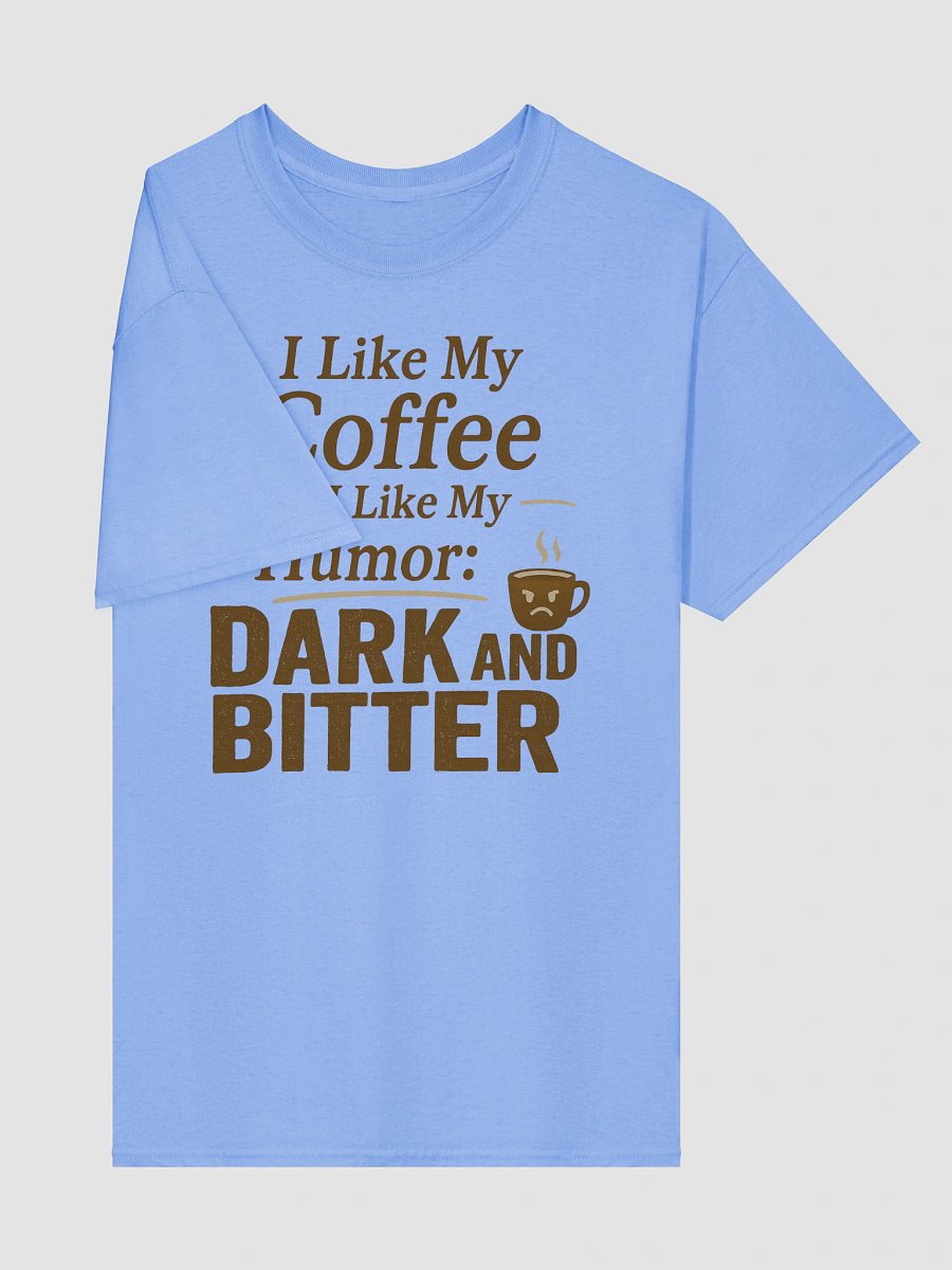 Dark and Bitter Coffee T-shirt – Sarcastic Funny Graphic Tee product image (36)