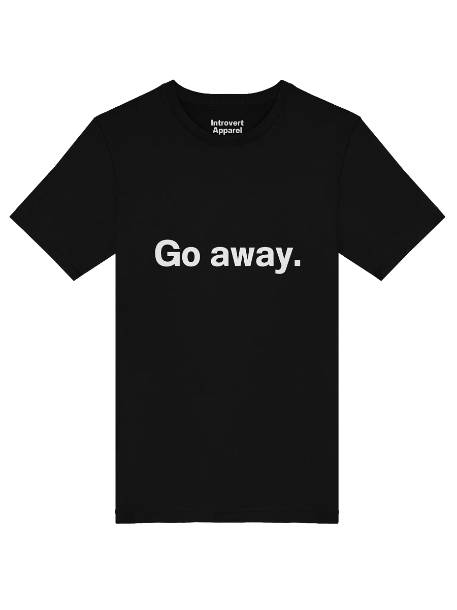 Go away. Unisex T-Shirt product image (51)