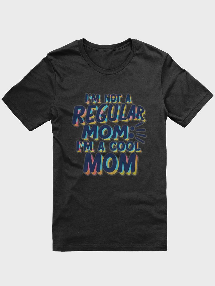 I'm not a regular Mom, I'm a cool Mom T-shirt product image (2)