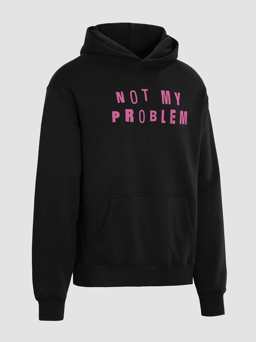 not my problem hoodie product image (4)