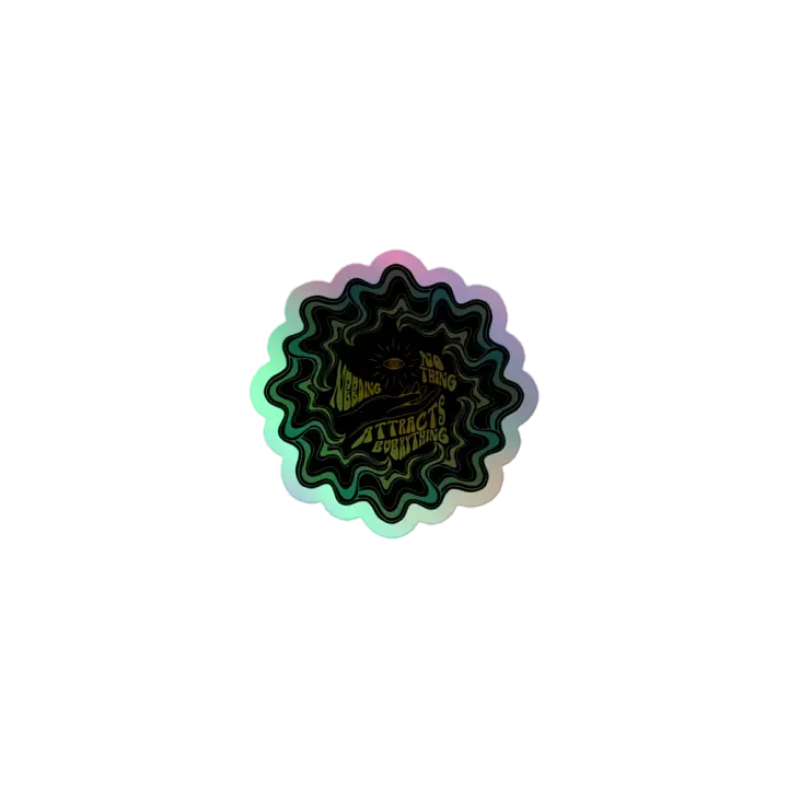 Holographic Sticker - Needing Nothing Attracts Everything product image (1)