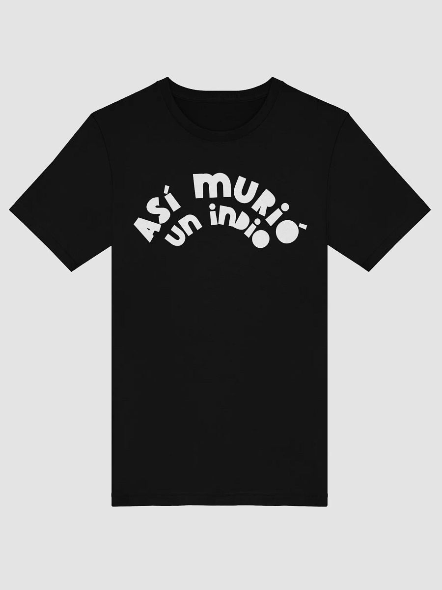 Así Murió un Indio Camiseta Unisex product image (4)