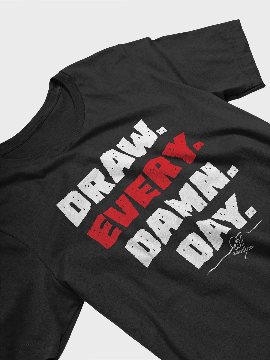 Draw. Every. Damn. Day. T-Shirt product image (3)