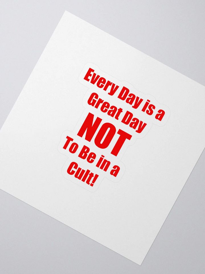 Every Day is a Great Day NOT to be in a Cult Sticker product image (2)