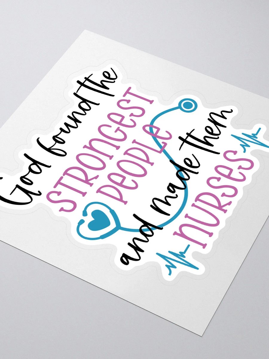 God Found the Strongest People and Made Them Nurses Sticker product image (8)