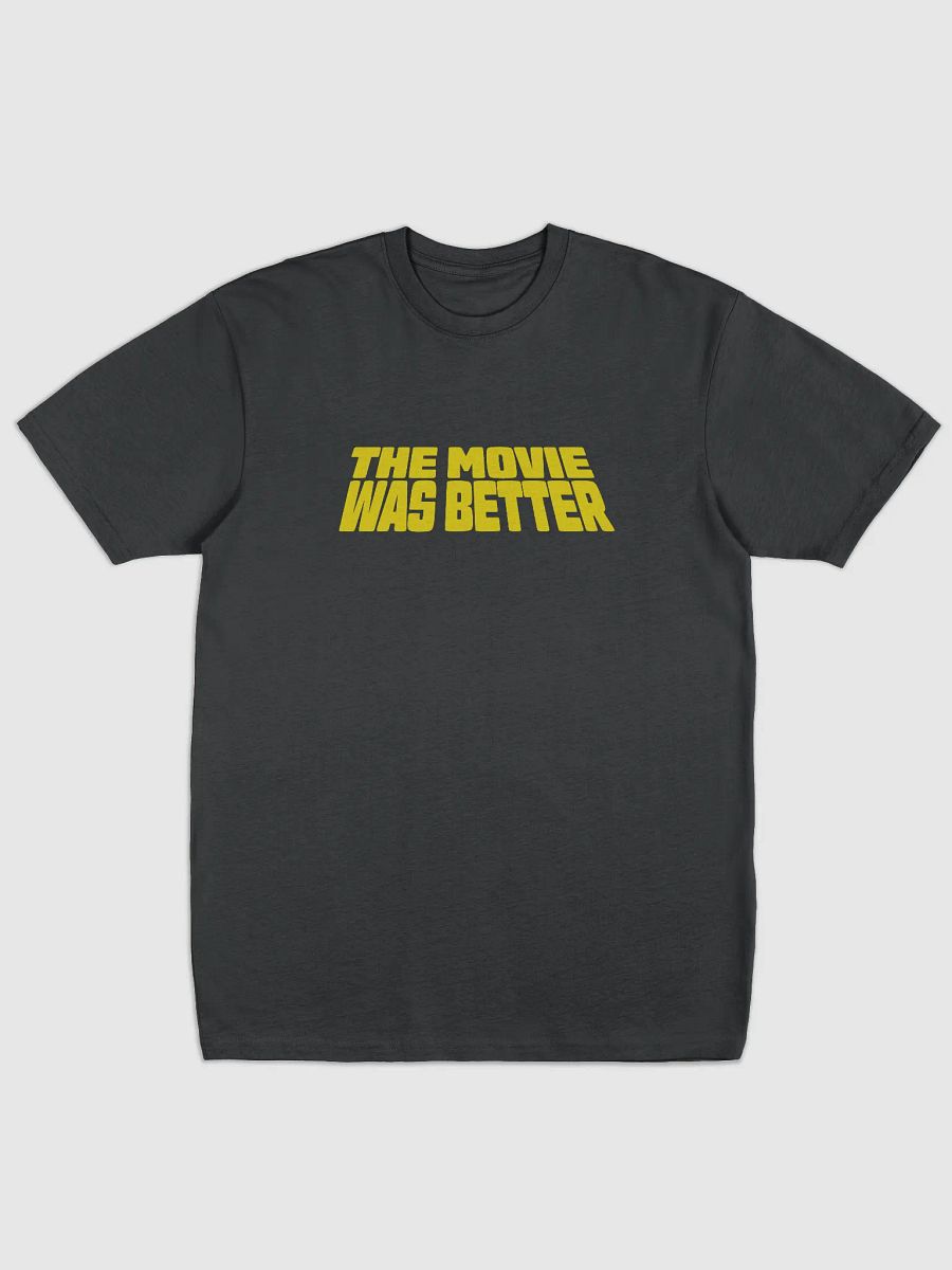 The Movie Was Better Tee product image (1)