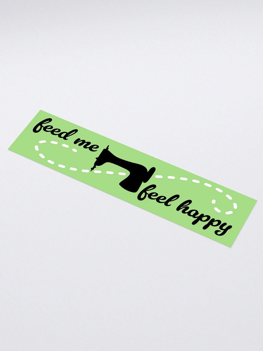 Feed Me Feel Happy Bumper Sticker product image (1)