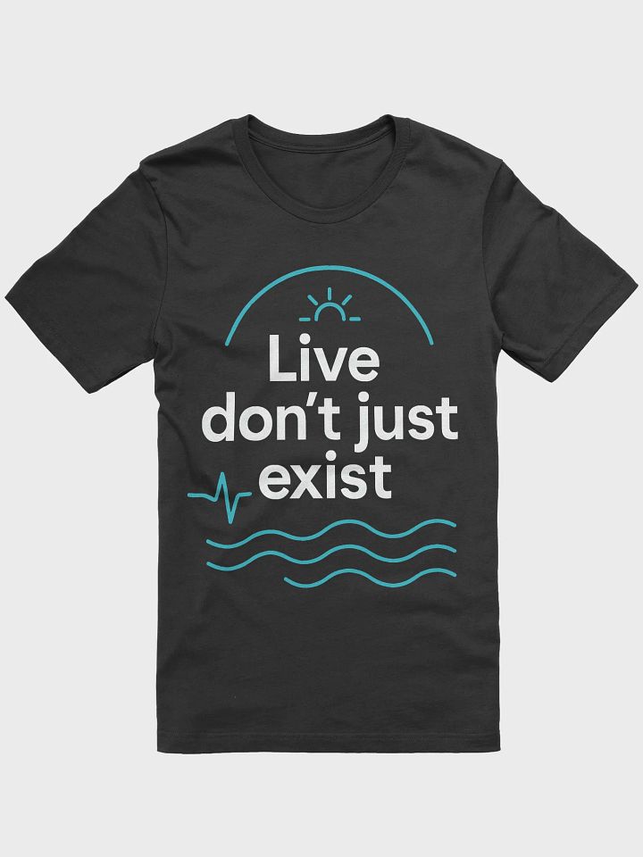 Live Boldly Like Jason Momoa: How   Live, Don’t Just Exist  Can Transform Your Life and Why This T-Shirt Is Your Daily Reminder to Thrive product image (1)
