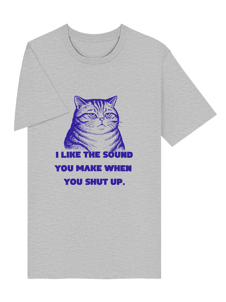 I Like The Sound You Make When You Shut Up. product image (2)