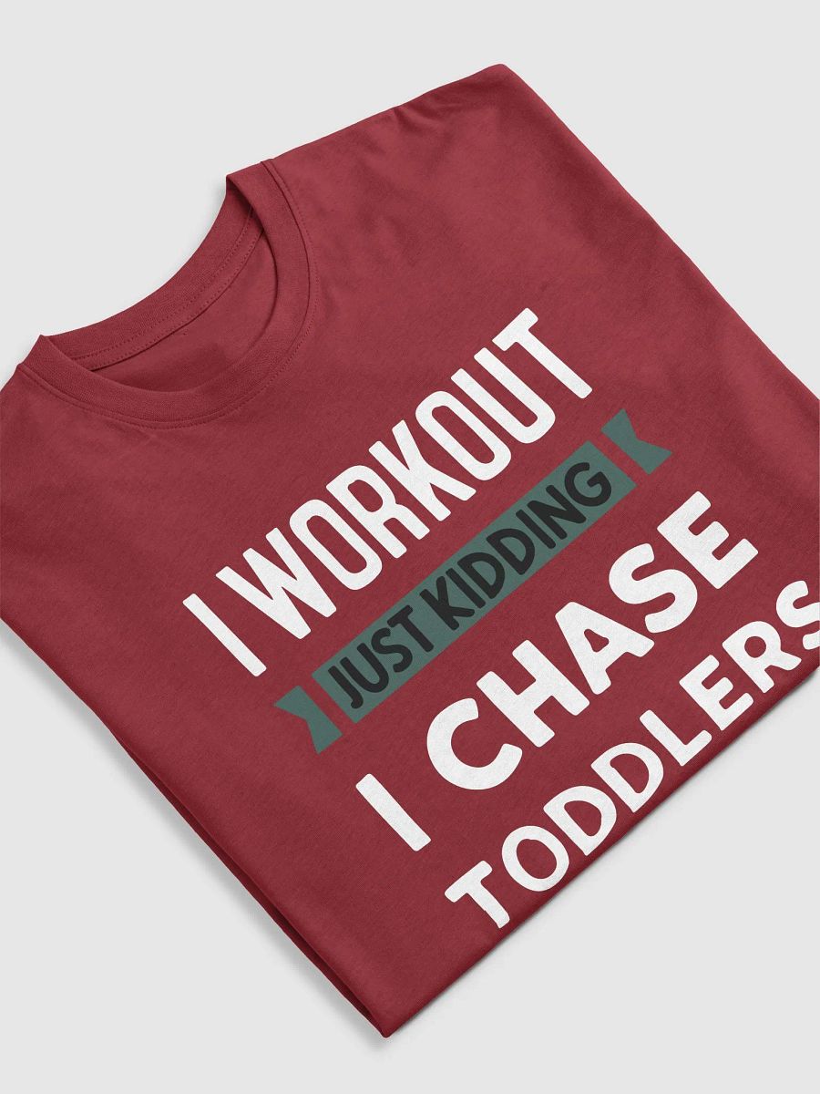 I Workout Just Kidding I Chase Toddlers product image (11)