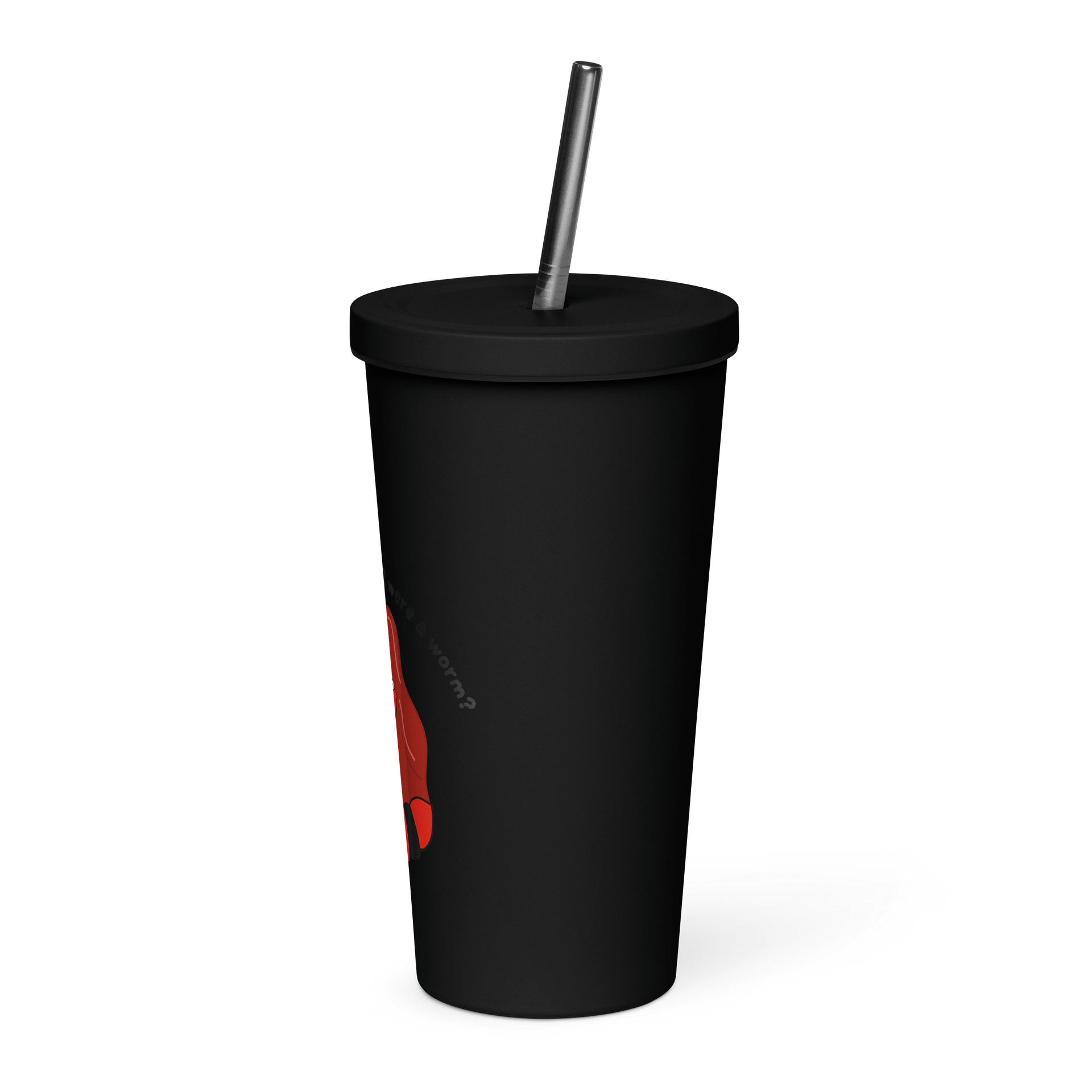 "Would you Love me if I was a Worm?" Insulated Tumbler product image (7)