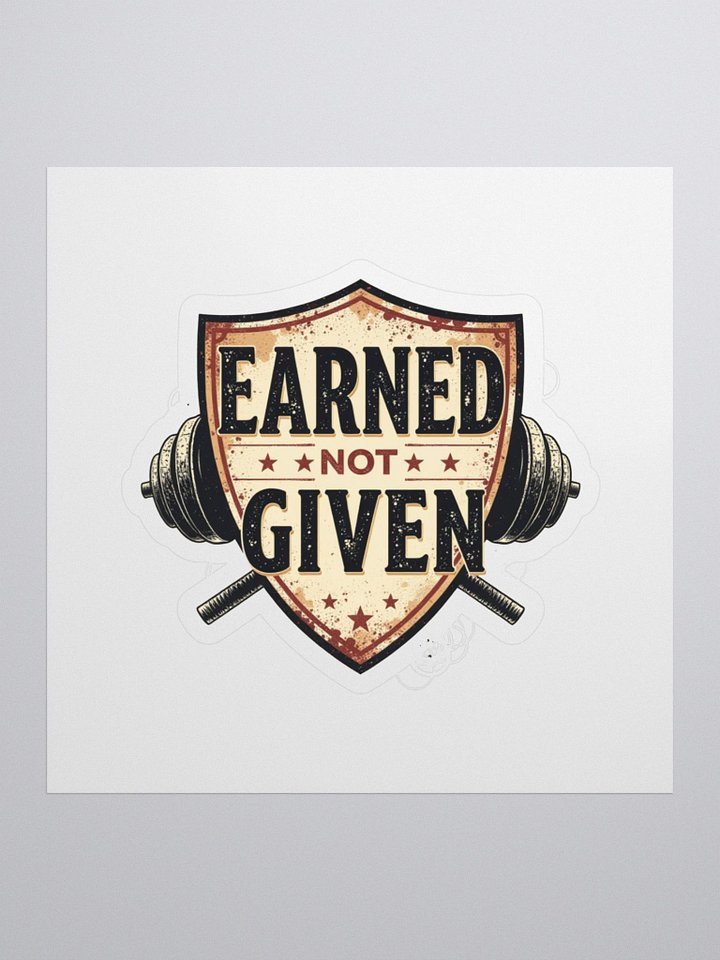 Earned Not Given Shield Motivational Stickers product image (1)