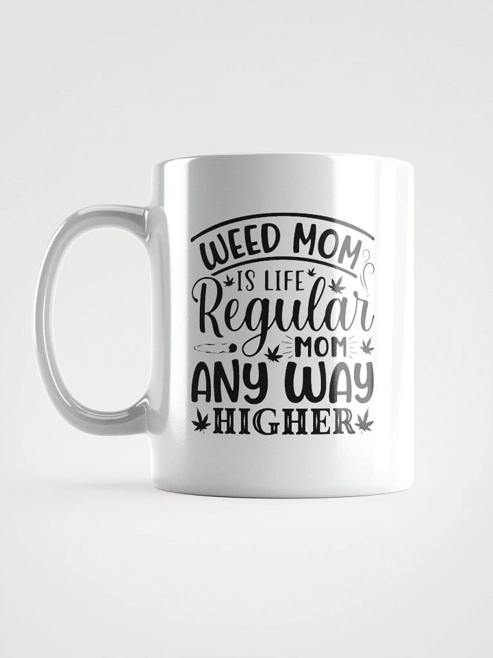 Weed Mom Is Life Regular Mom Any Way Higher - White Mug product image (2)
