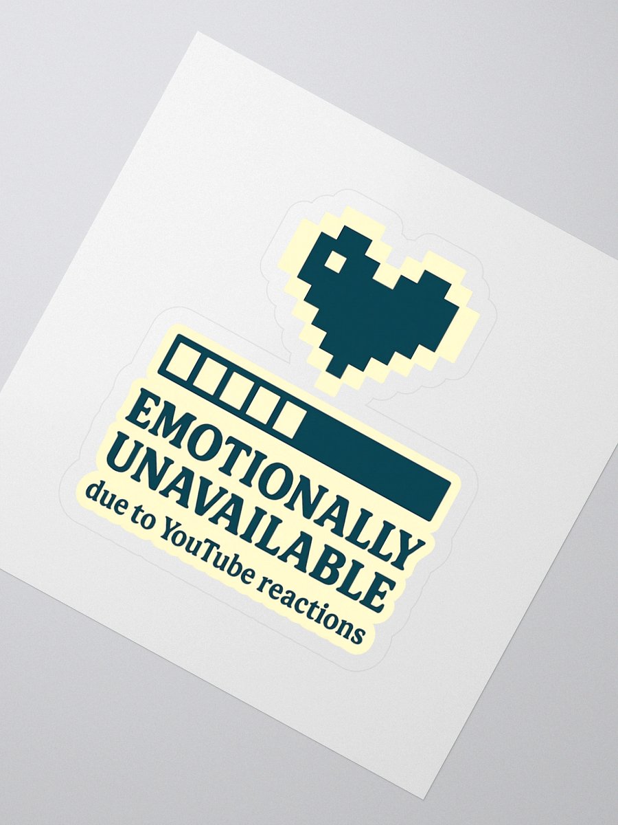 Emotionally Unavailable (Due to Reactions) – Sticker product image (2)