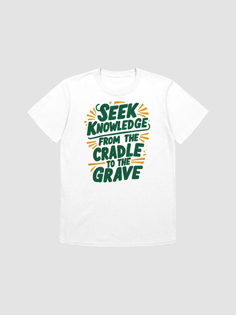 Seek Knowledge from the Cradle to the Grave Unisex T-Shirt product image (1)