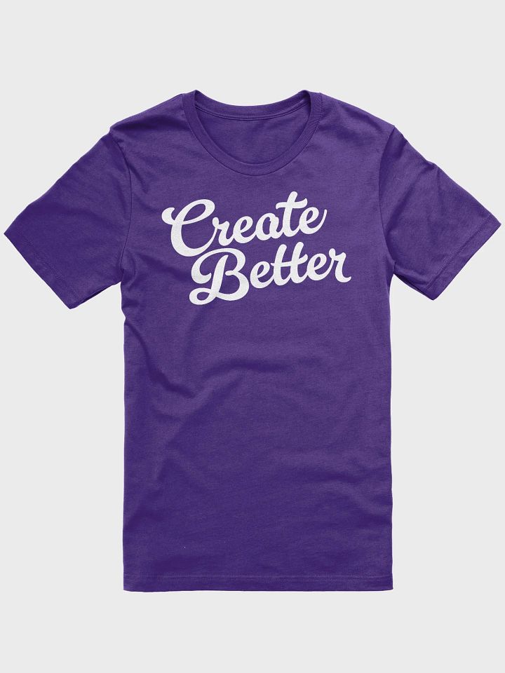 Create Better Mantra T-Shirt product image (1)