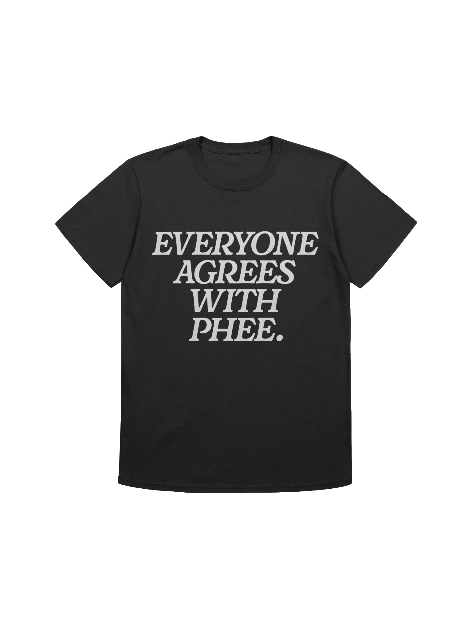 Everyone Agrees With Phee T-Shirt product image (1)