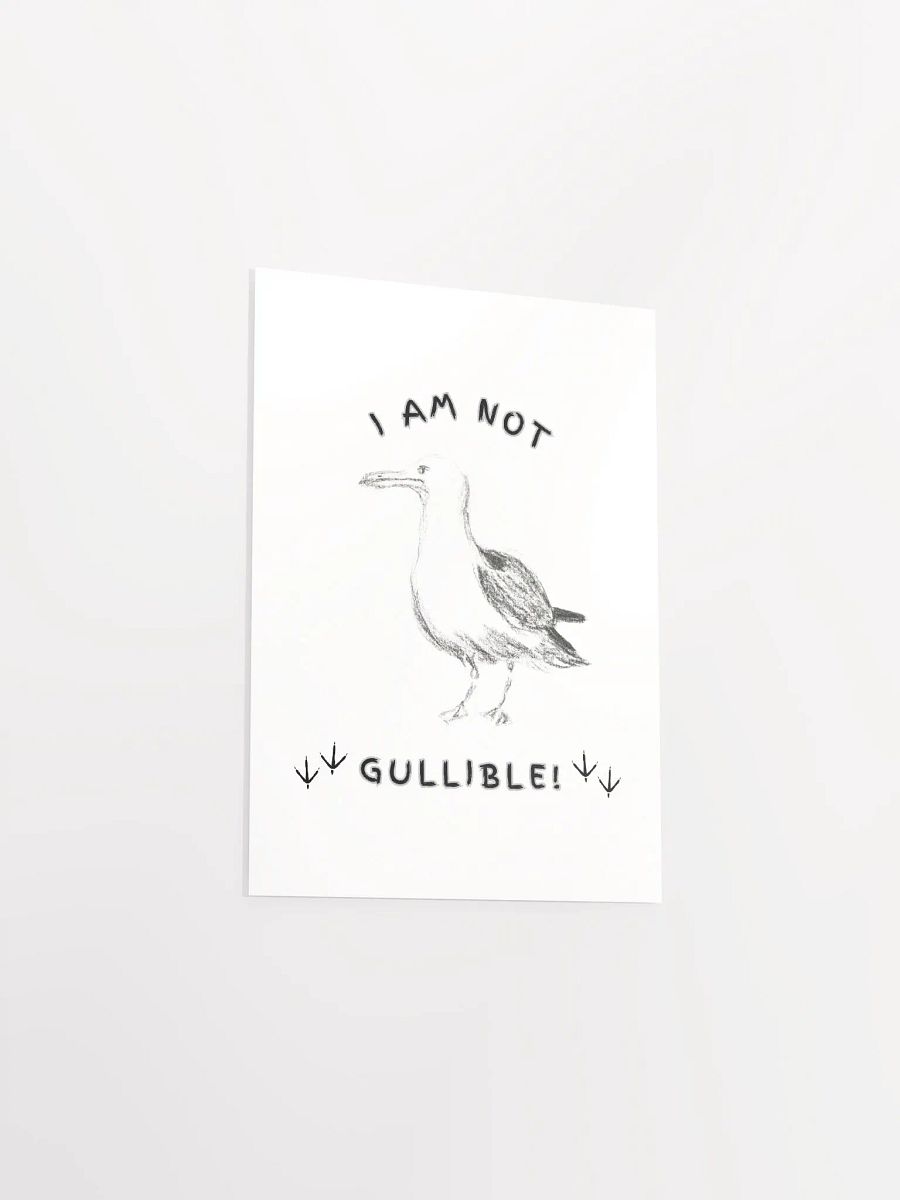 I am not Gullible! Poster Print product image (31)