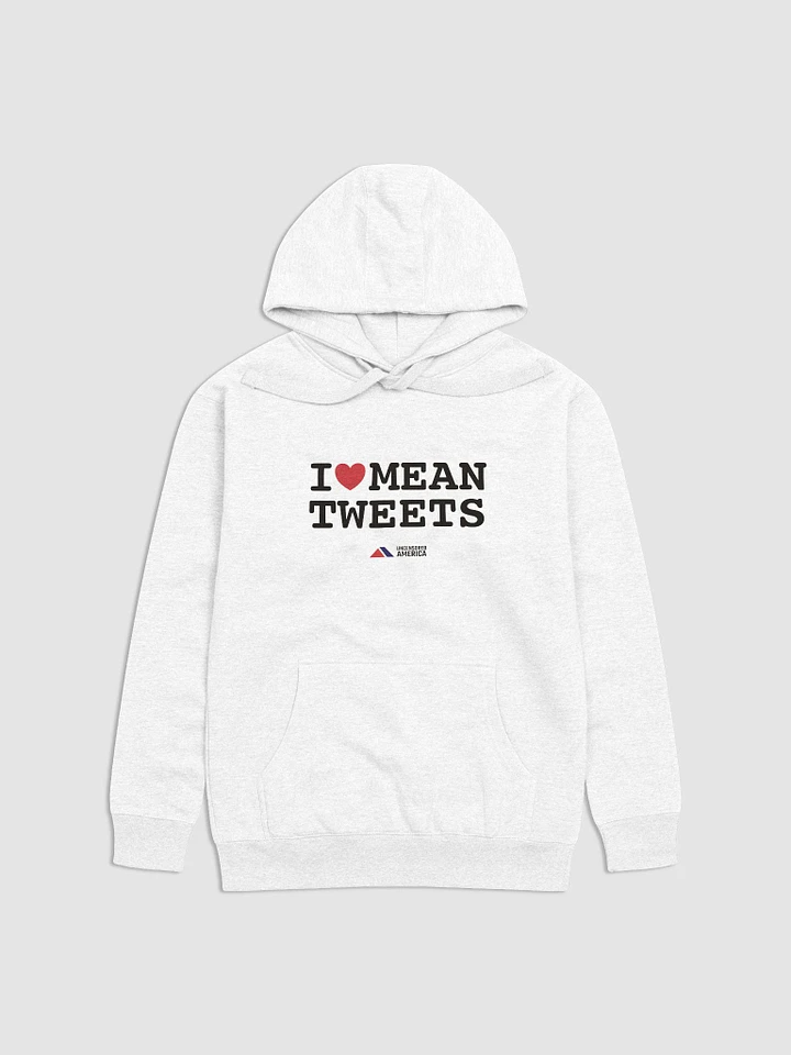 I Love Mean Tweets - Hoodie product image (1)