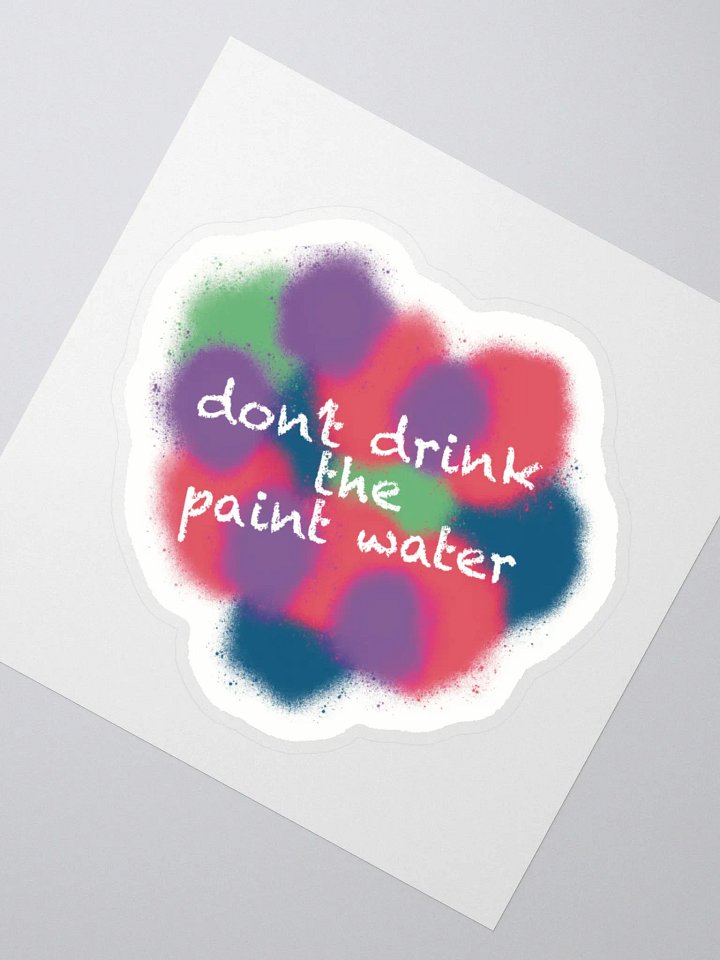 Don't Drink the Paint Water Sticker product image (2)