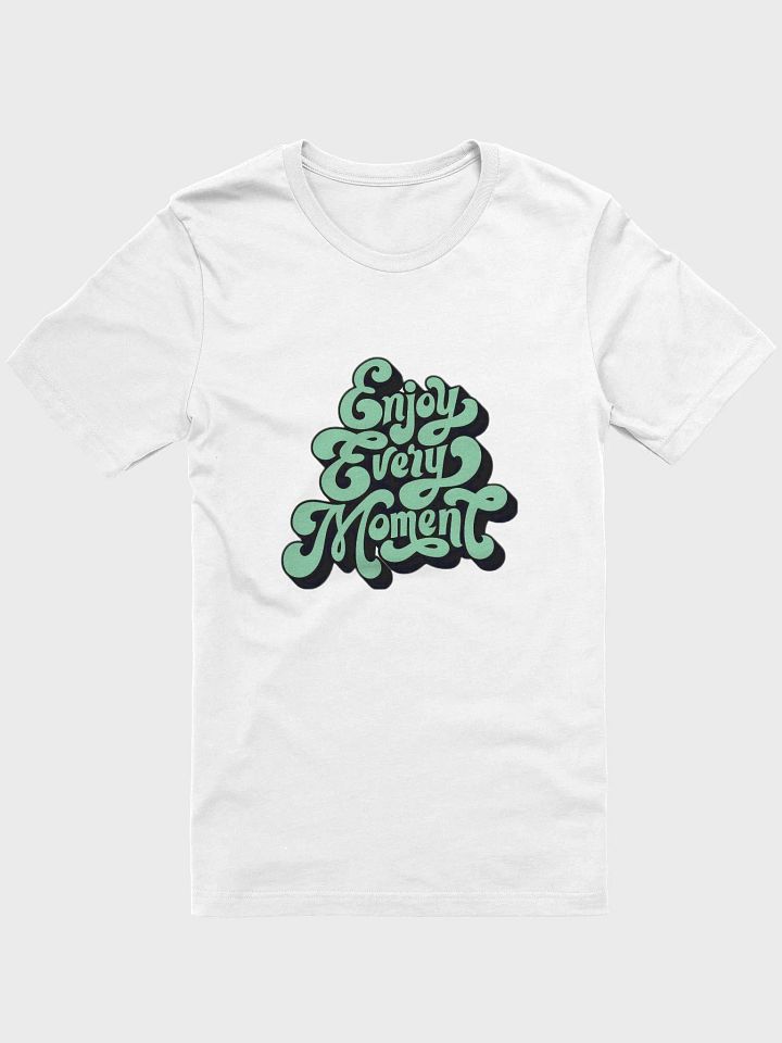 Enjoy Every Moment T-Shirt product image (1)