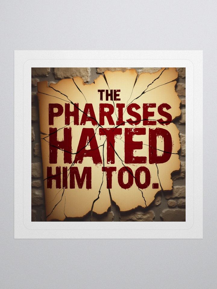 “The Pharisees Hated Him Too” - Kiss Cut Stickers product image (1)