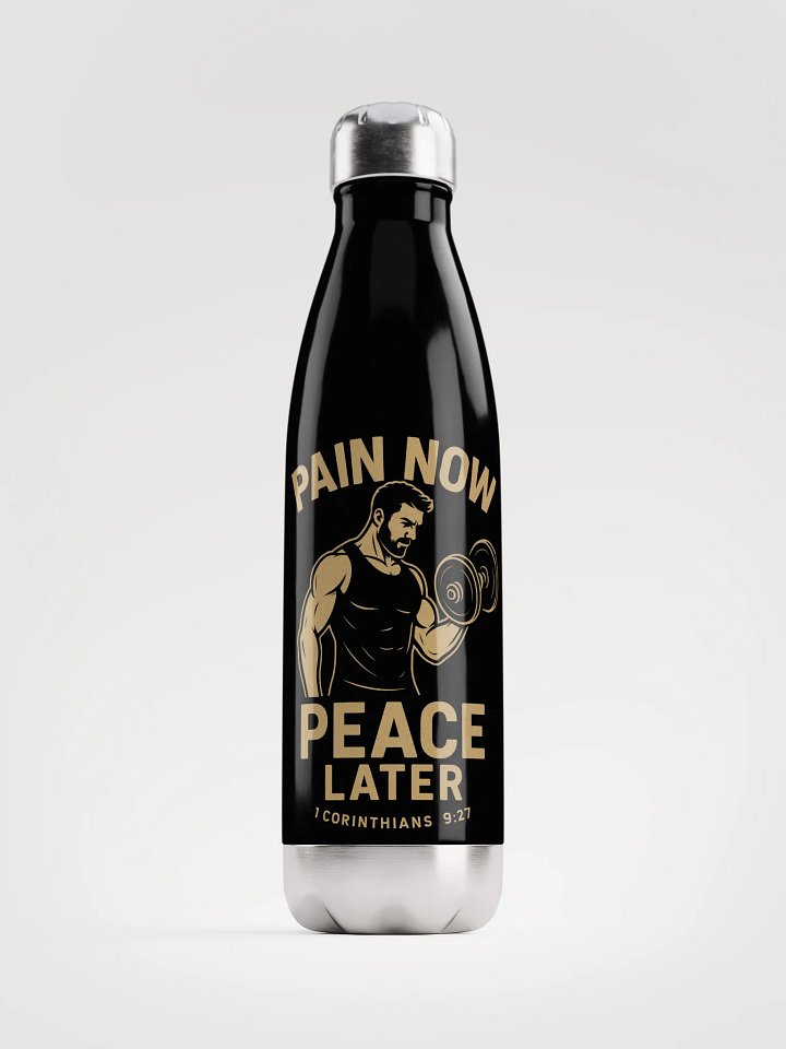 Pain now. Peace later water bottle product image (1)