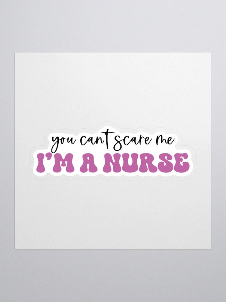 You Can’t Scare Me, I’m a Nurse Sticker product image (3)