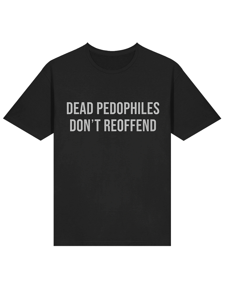 Dead Pedophiles Don't Reoffend Shirt product image (2)