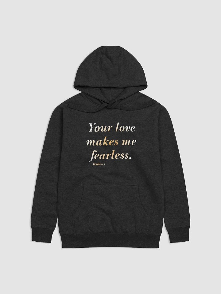 Akulens Your Love Makes Me Fearless Hoodie, Christian Words Hoodie product image (2)