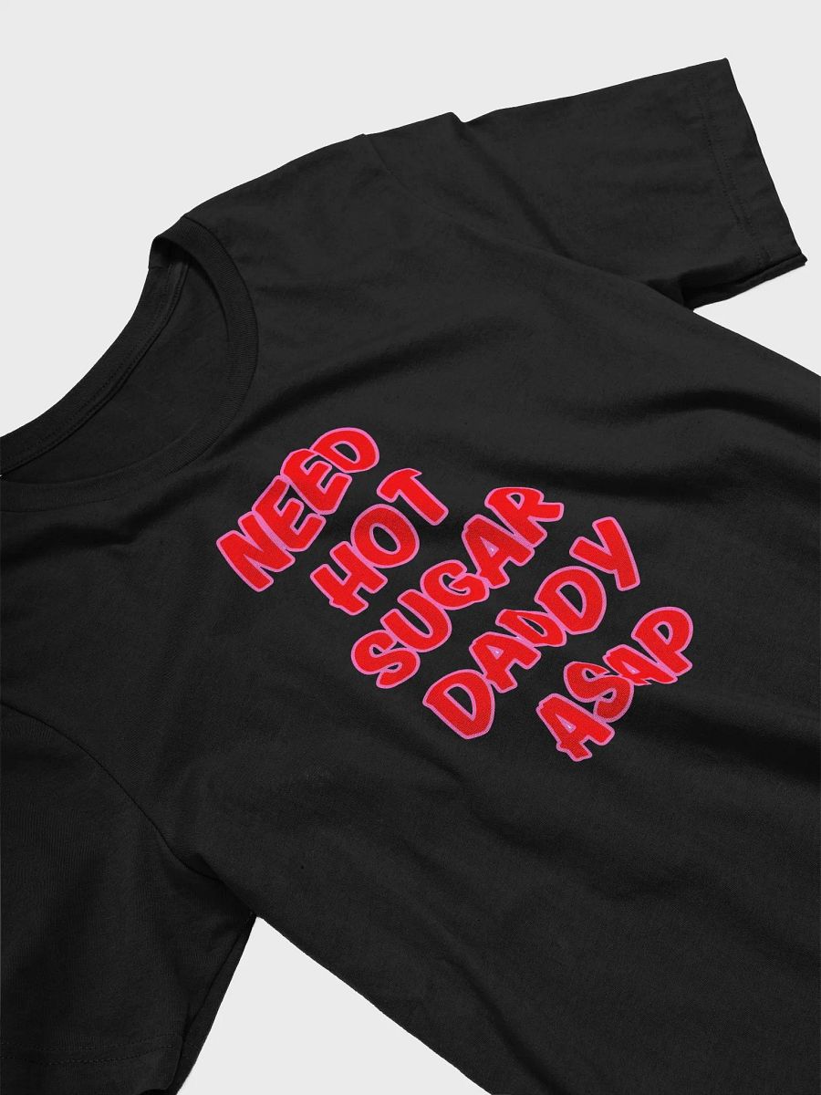 Need Hot Sugar Daddy ASAP T-Shirt product image (11)