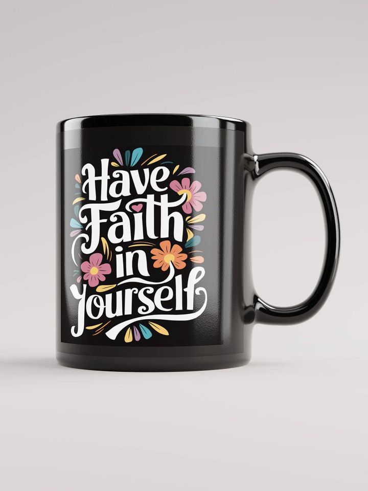 "Have Faith in Yourself" Floral #Motivational Mug - Black product image (1)