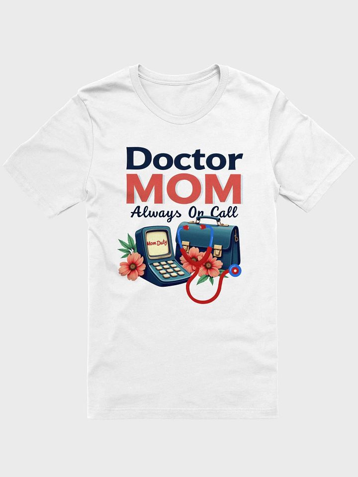 Doctor MOM, Always On Call T-Shirt product image (1)